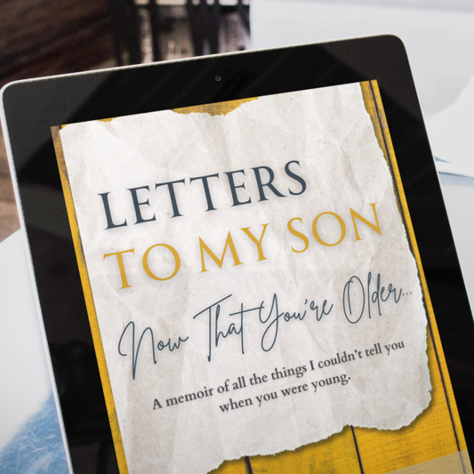 To My Son, Now That You're Older, Letters to My Son Digital Journal