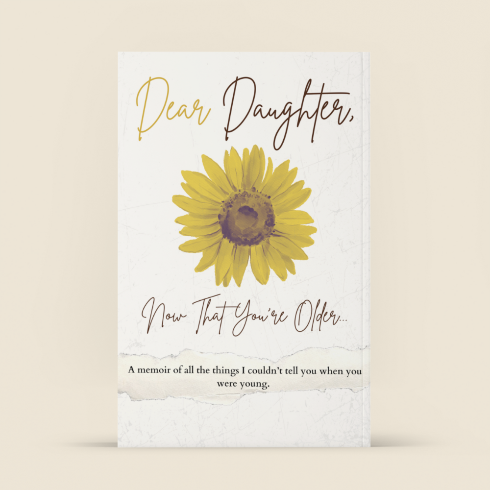 Dear Daughter, Now That You're Older, Letters to My Daughter Journal