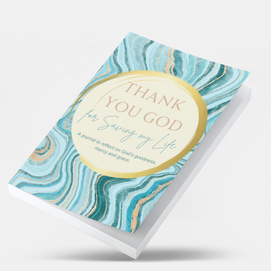 Thank You God for Saving my Life: God’s Goodness and Grace Devotional Journal